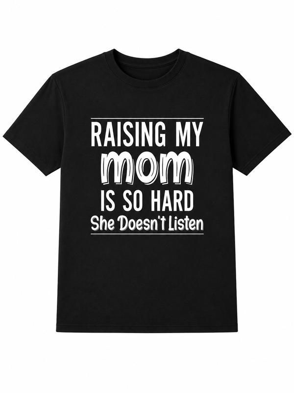 Raising My Mom Is So Hard Funny Quote Graphic T-Shirt