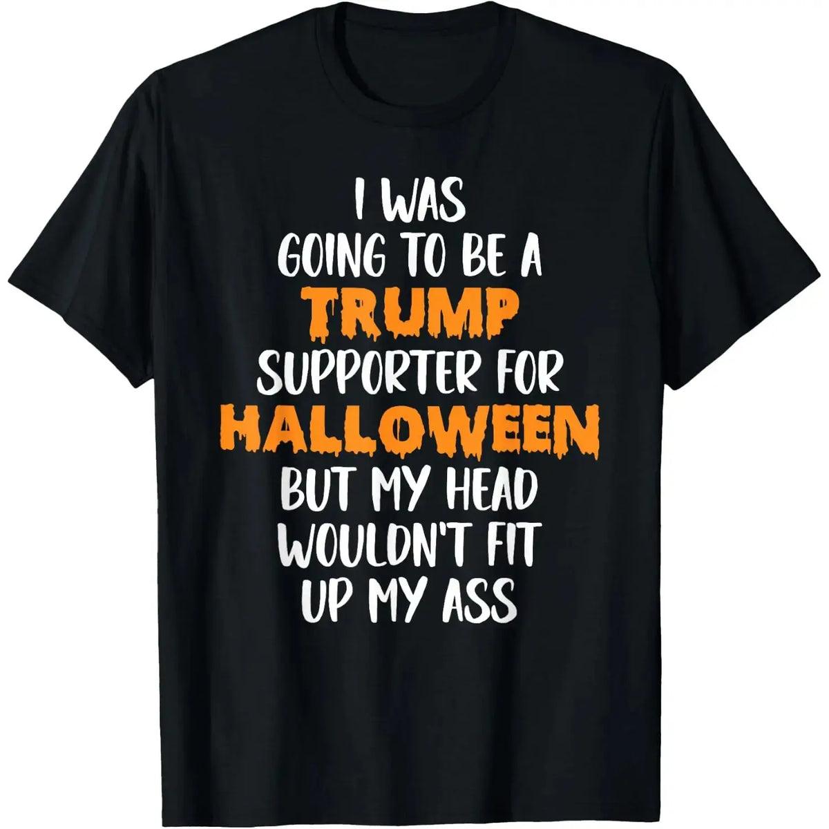 Anti-Trump Halloween Slogan Graphic T-Shirt with Orange and White Lettering