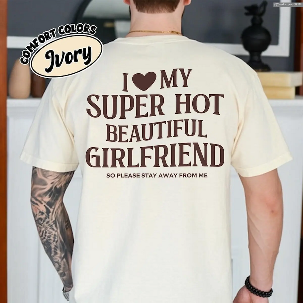 I Love My Super Hot Beautiful Girlfriend Heart Graphic T-Shirt