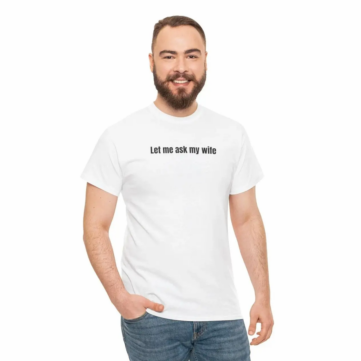 Let Me Ask My Wife Funny Slogan Crew Neck T-Shirt