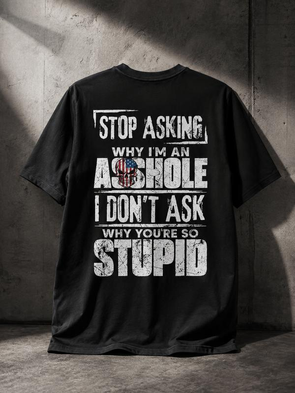 Stop Asking Sarcastic Quote Skull Graphic Distressed Back Print T-Shirt