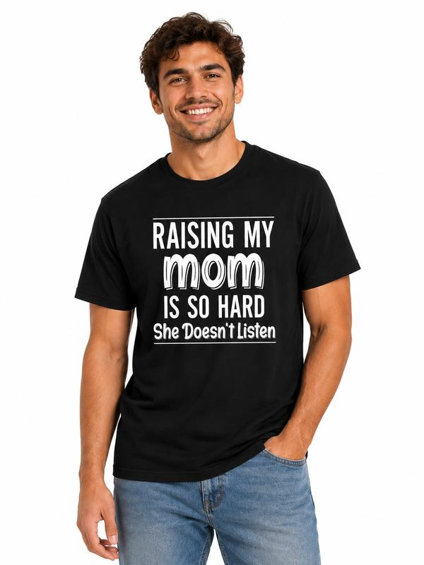 Raising My Mom Is So Hard Funny Quote Graphic T-Shirt