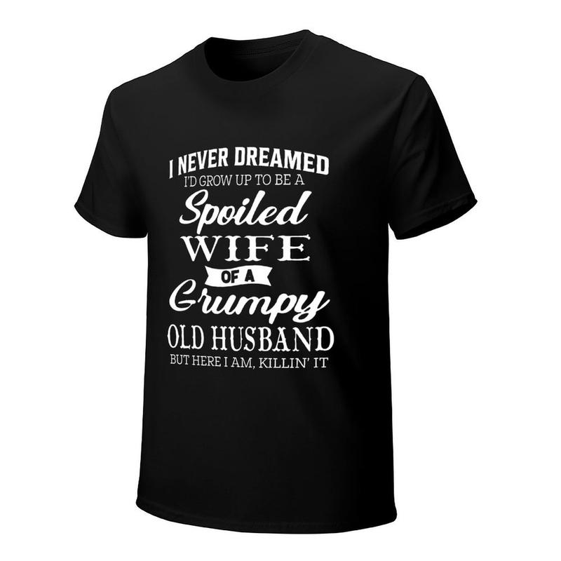 Spoiled Wife of a Grumpy Old Husband Funny Graphic T-Shirt