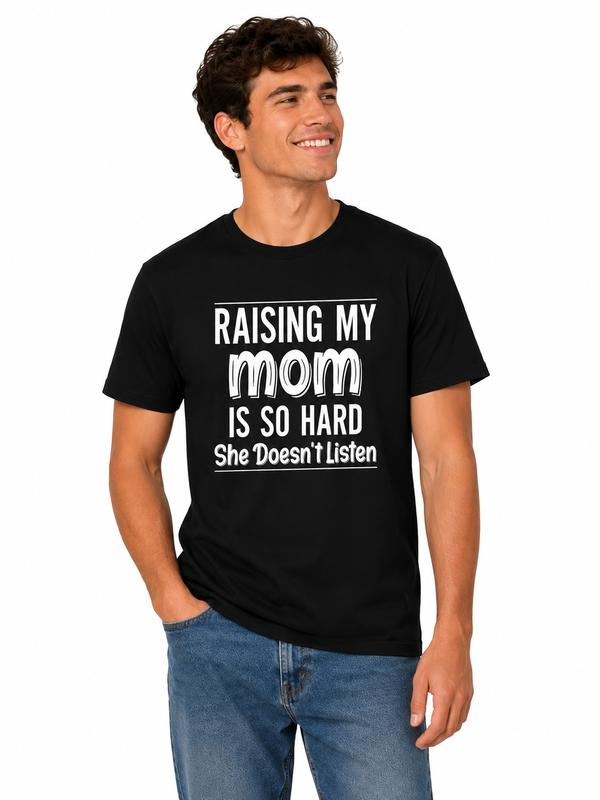 Raising My Mom Is So Hard Funny Quote Graphic T-Shirt