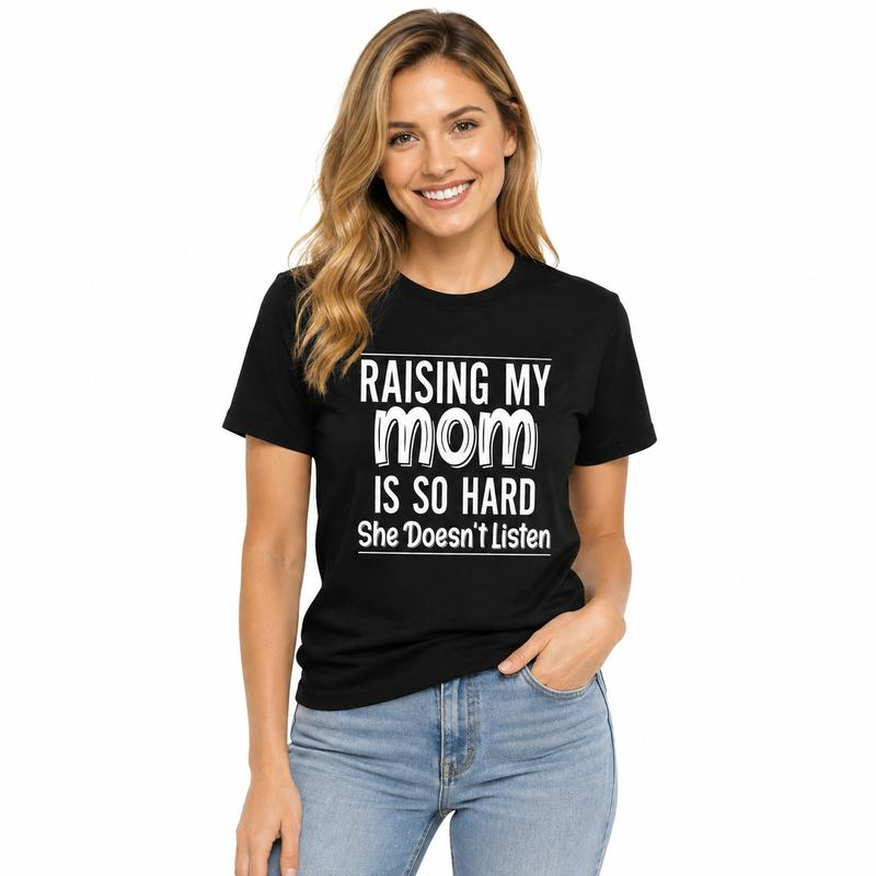 Raising My Mom Is So Hard Funny Quote Graphic T-Shirt