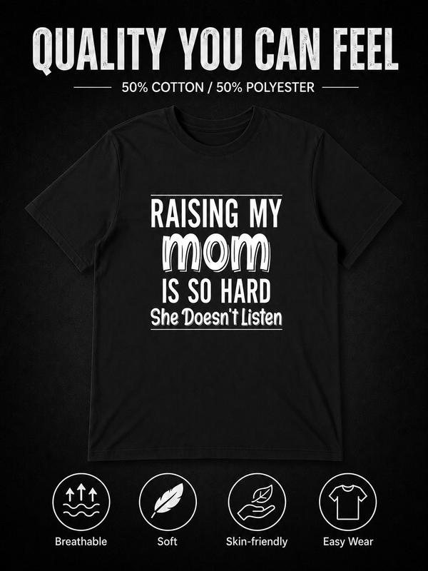 Raising My Mom Is So Hard Funny Quote Graphic T-Shirt