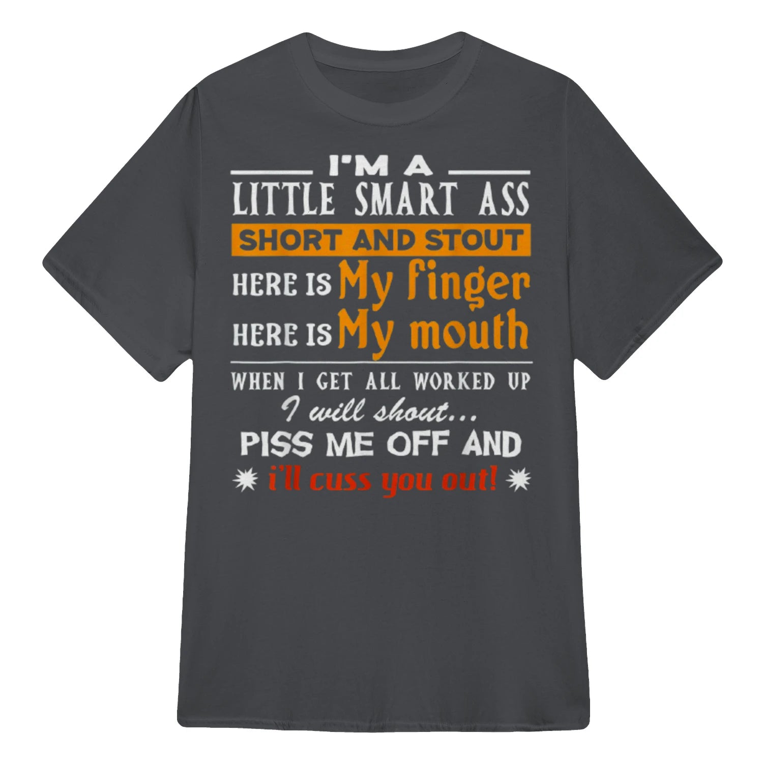 I'M A LITTLE SMART ASS SHORT AND STOUT HERE IS My finger HERE IS My mouth - Charcoal
