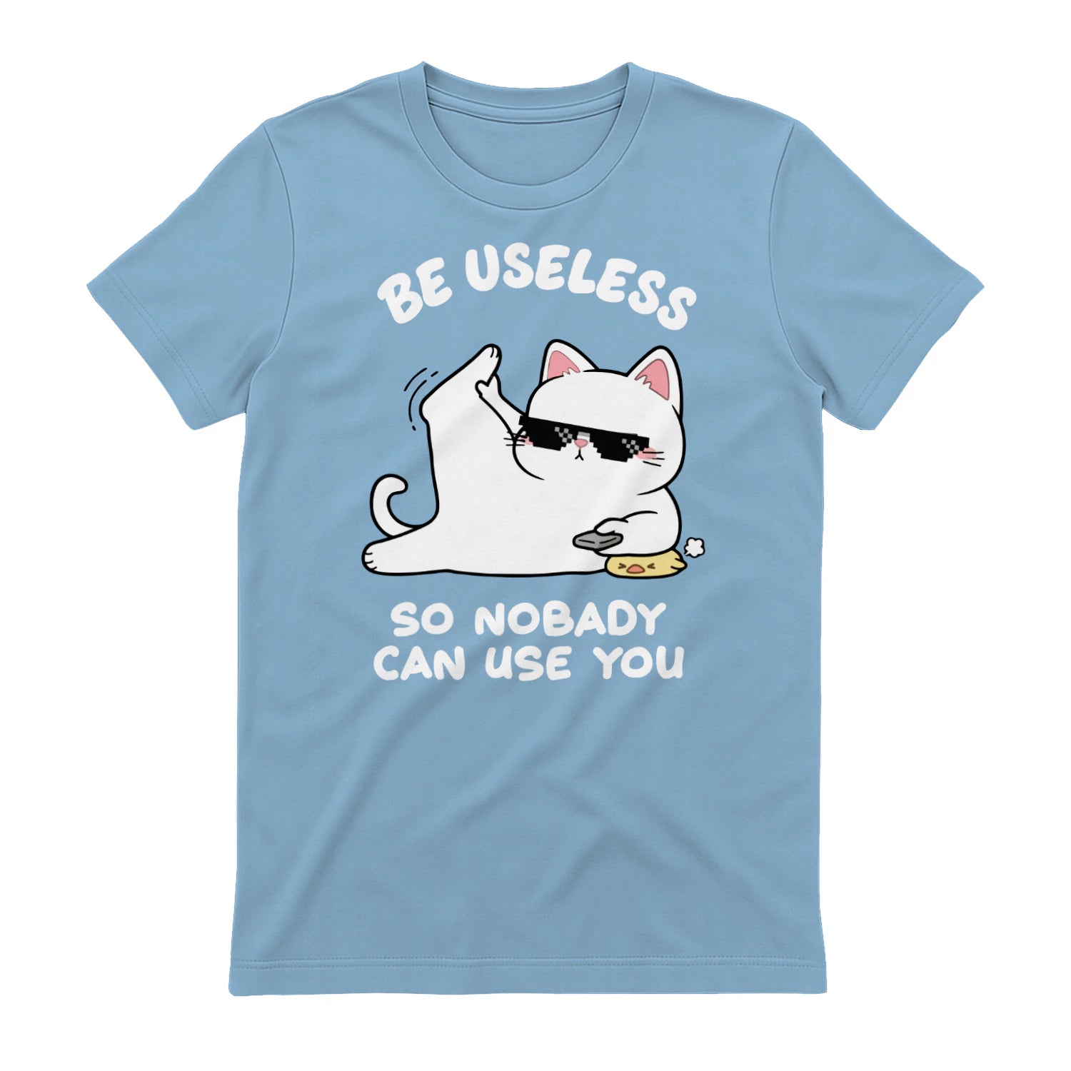 BE USELESS SO NOBADY CAN USE YOU - Light Blue