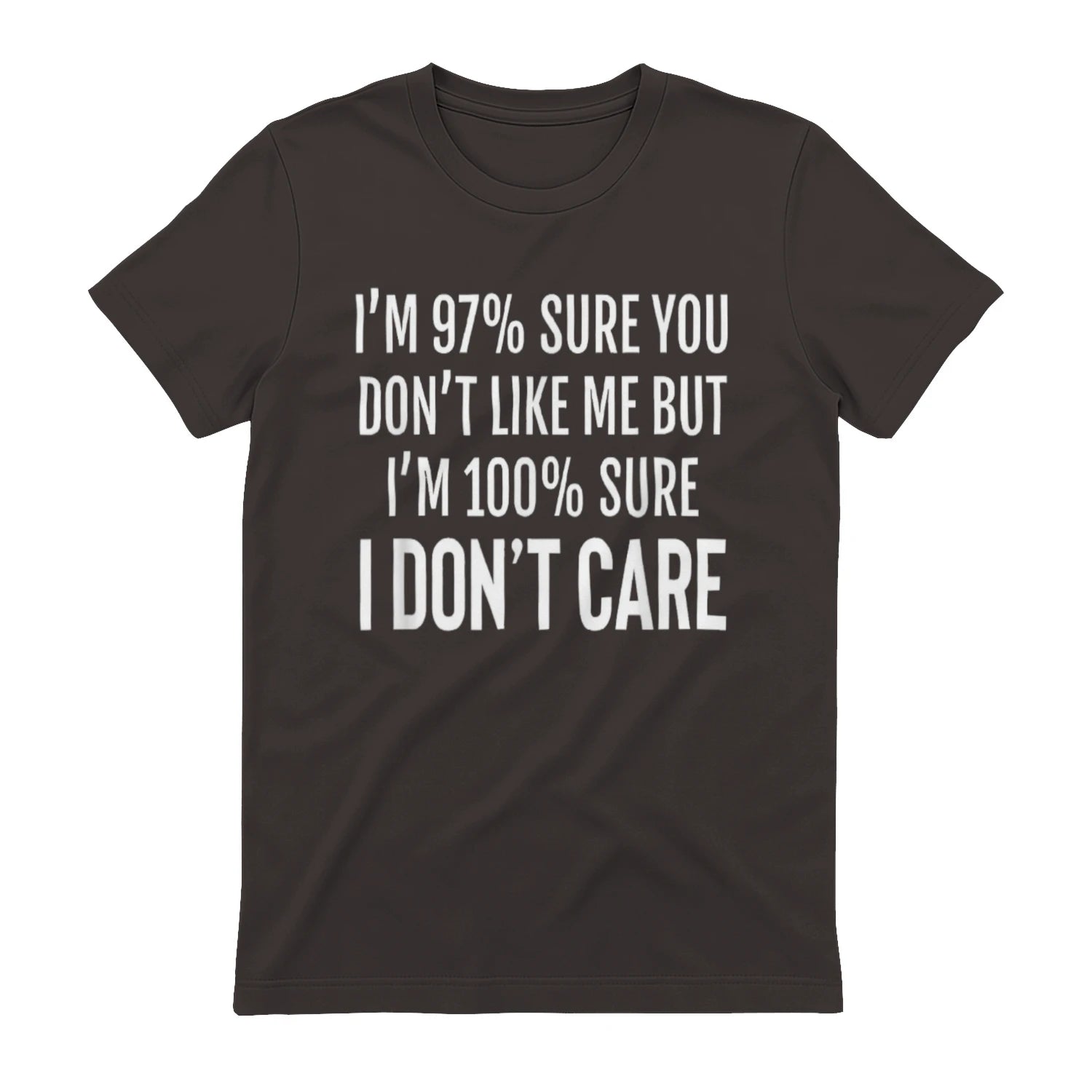 I'M 97% SURE YOU DON'T LIKE ME BUT I'M 100% SURE I DON'T CARE - Dark Chocolate