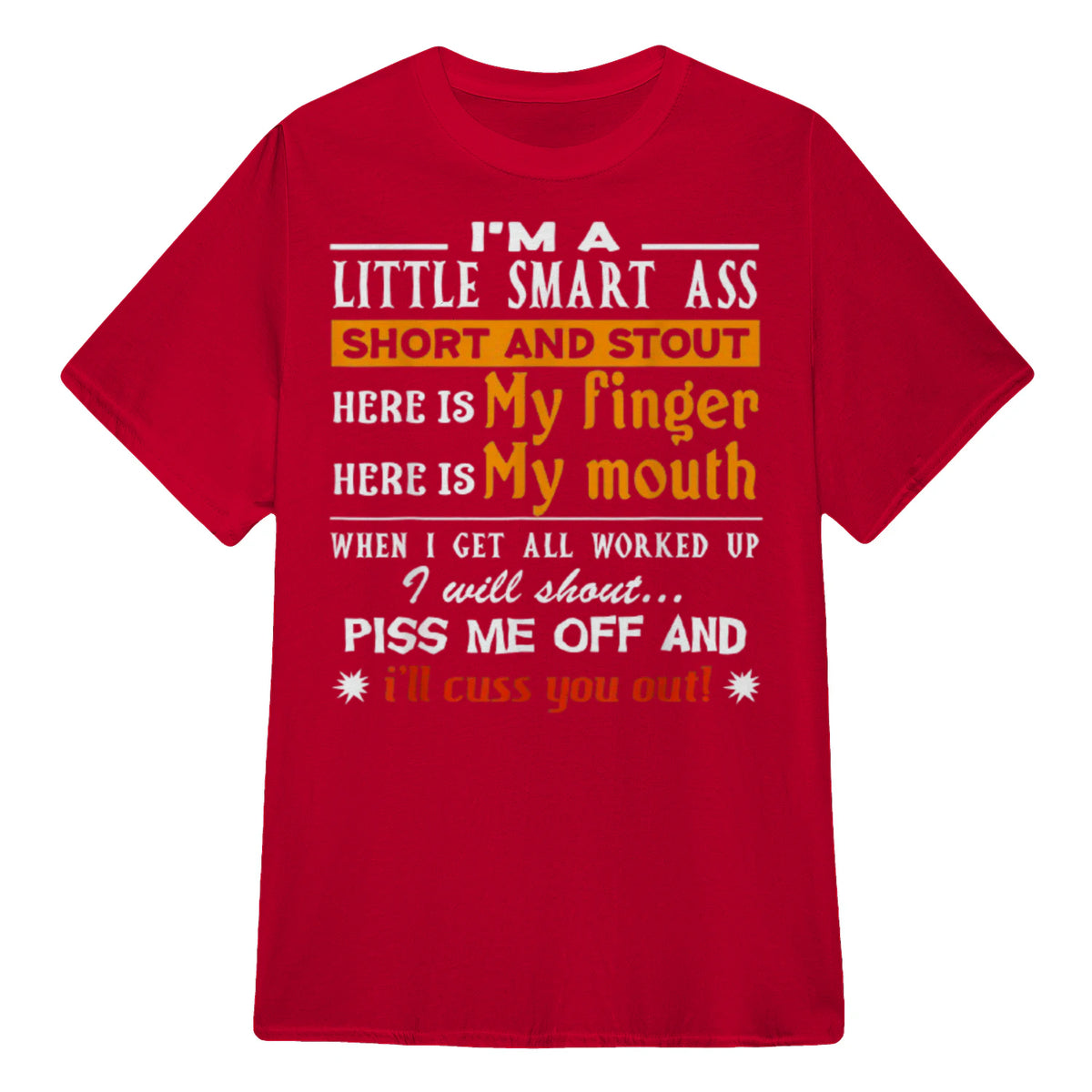 I'M A LITTLE SMART ASS SHORT AND STOUT HERE IS My finger HERE IS My mouth - Red