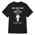 SAY ONE MORE JOKE ABOUT MY HEIGHT I DARE YOU - Black
