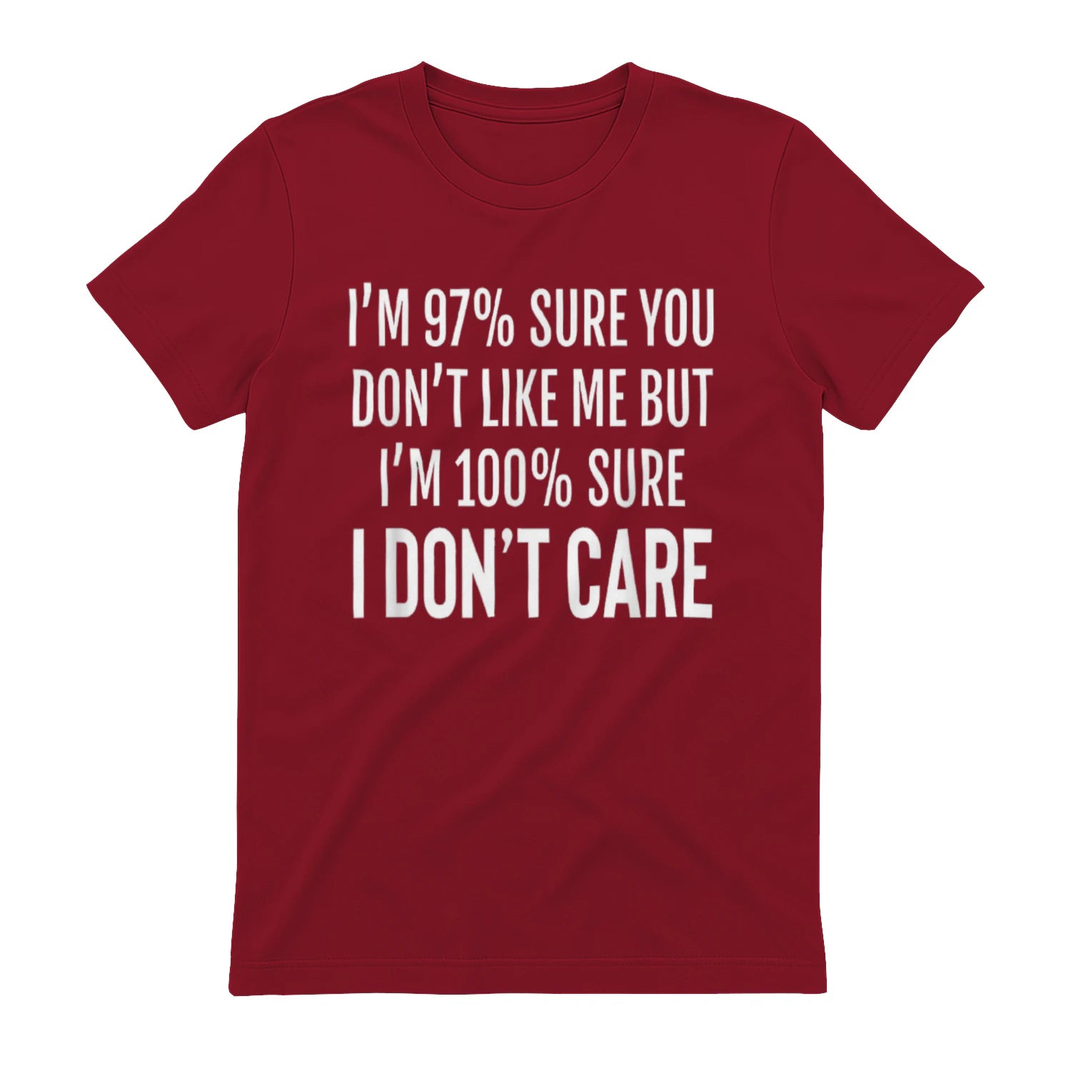 I'M 97% SURE YOU DON'T LIKE ME BUT I'M 100% SURE I DON'T CARE - Antique Cherry Red