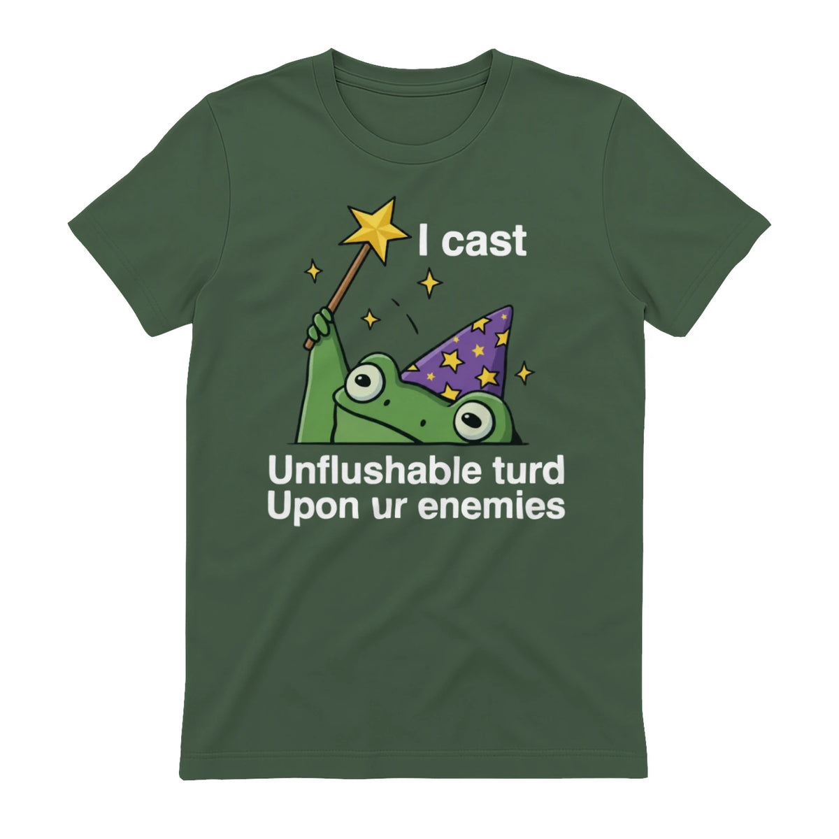 I cast Unflushable turd Upon ur enemies - Military Green