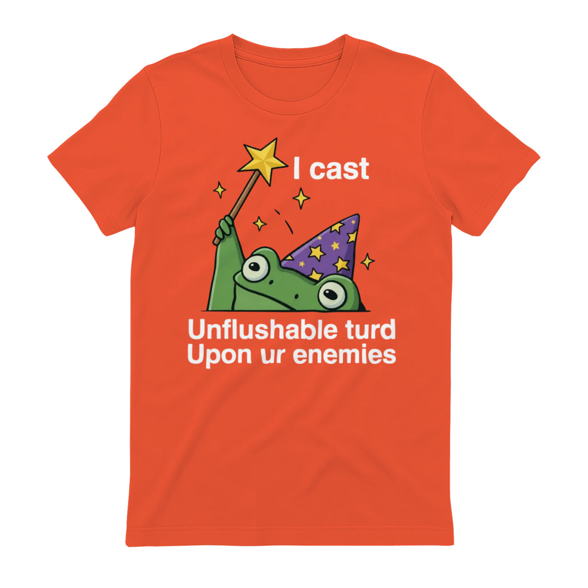 I cast Unflushable turd Upon ur enemies - Orange