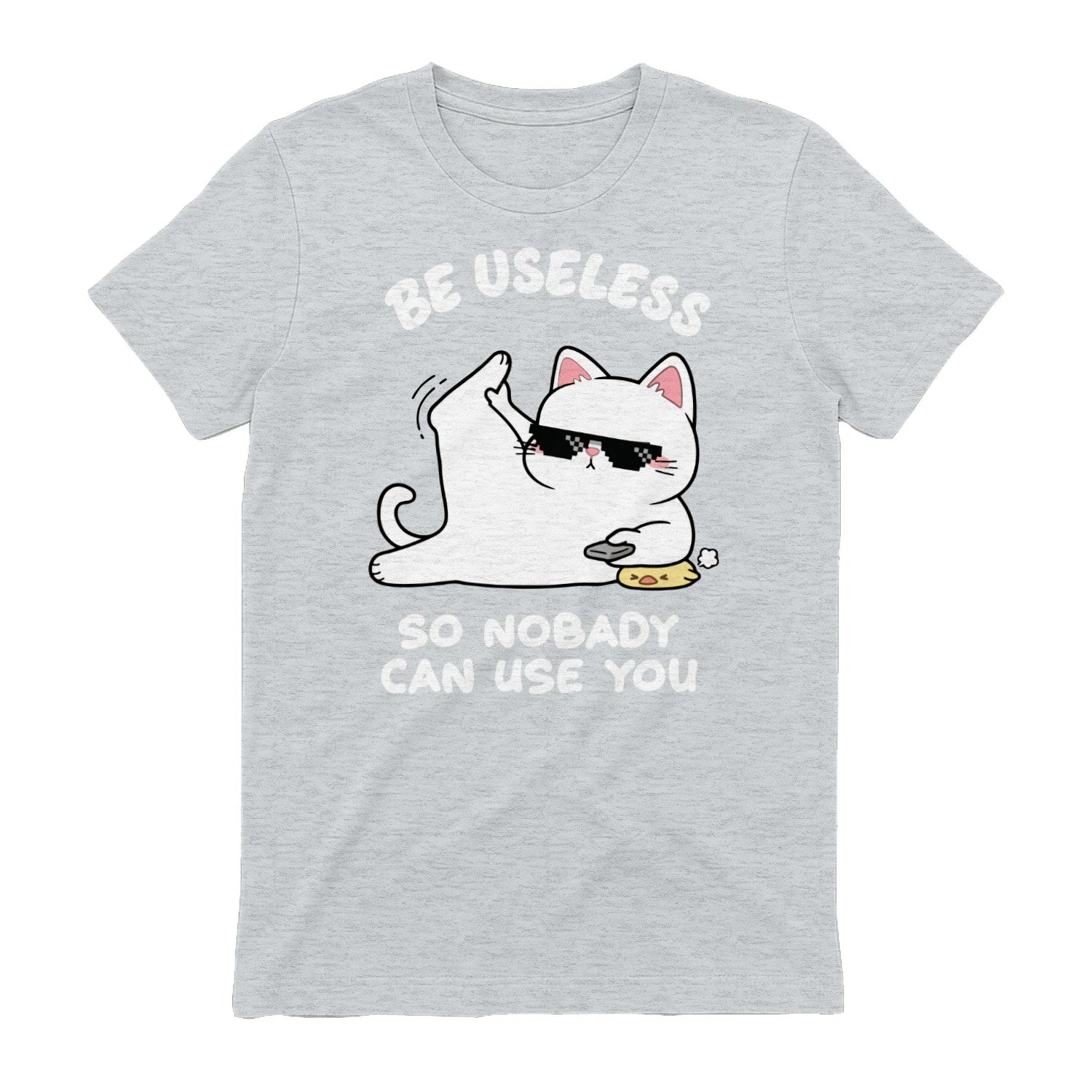 BE USELESS SO NOBADY CAN USE YOU - Sport Grey