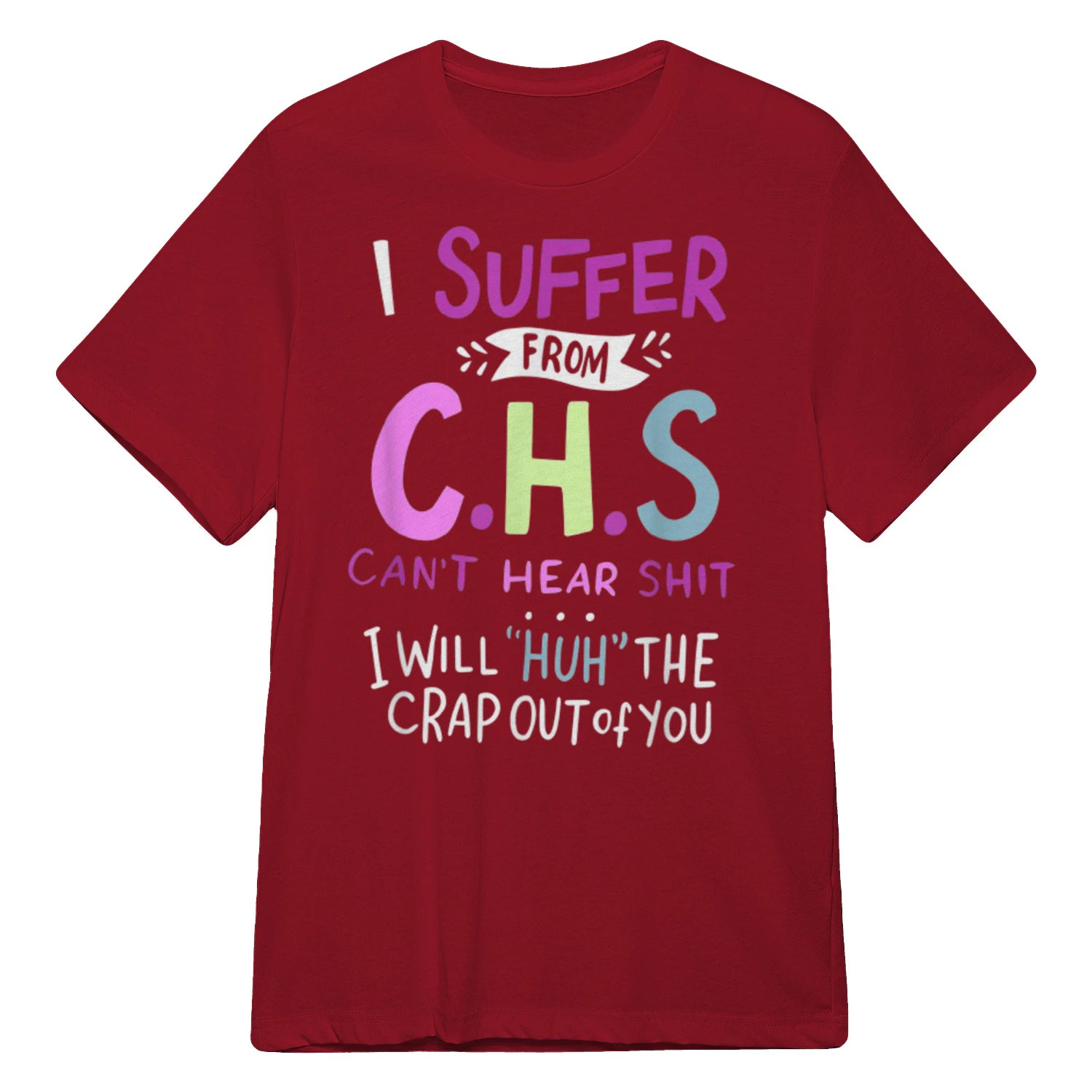 I SUFFER FROM C.H.S CAN'T HEAR SHIT - Cherry Red