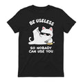 BE USELESS SO NOBADY CAN USE YOU - Black