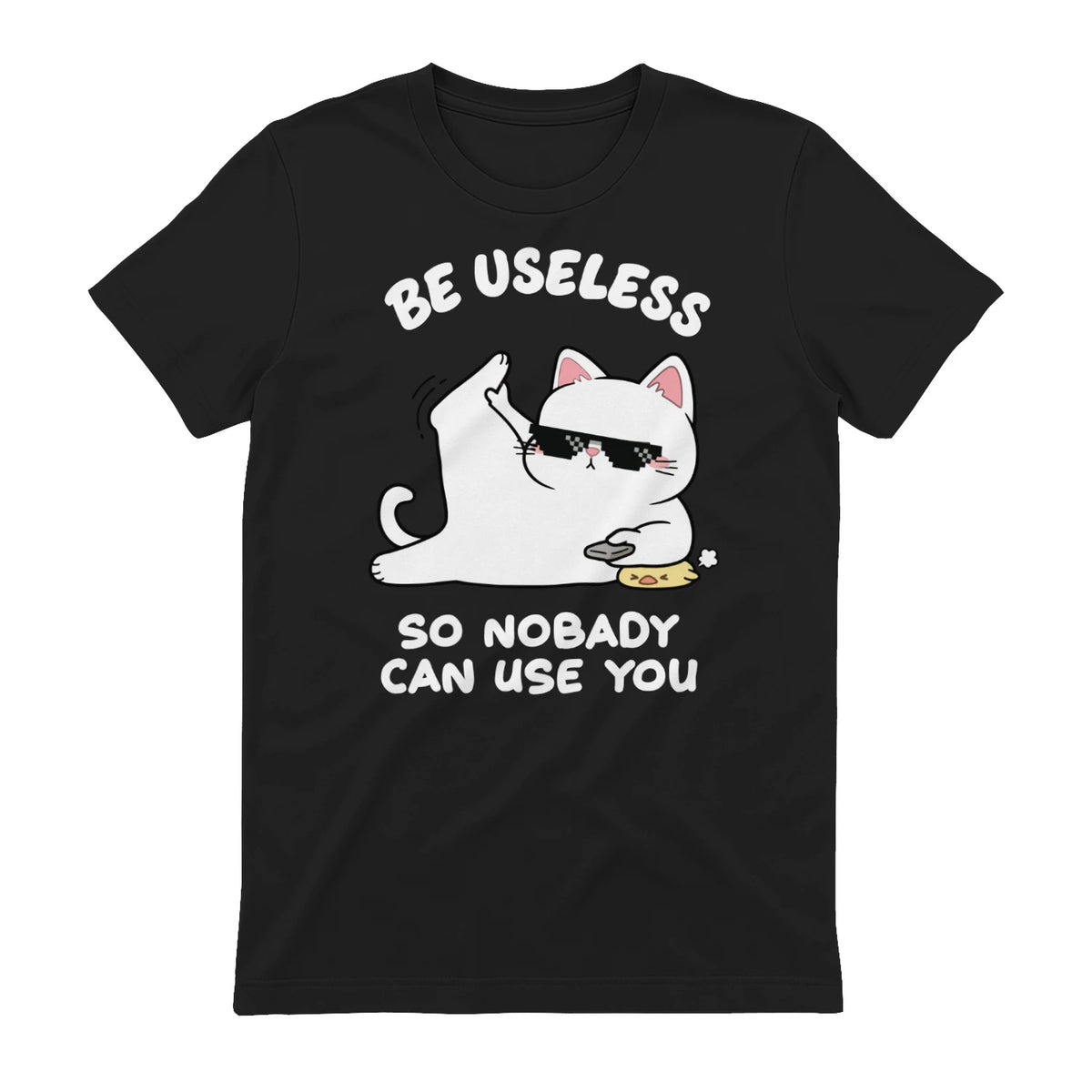 BE USELESS SO NOBADY CAN USE YOU - Black