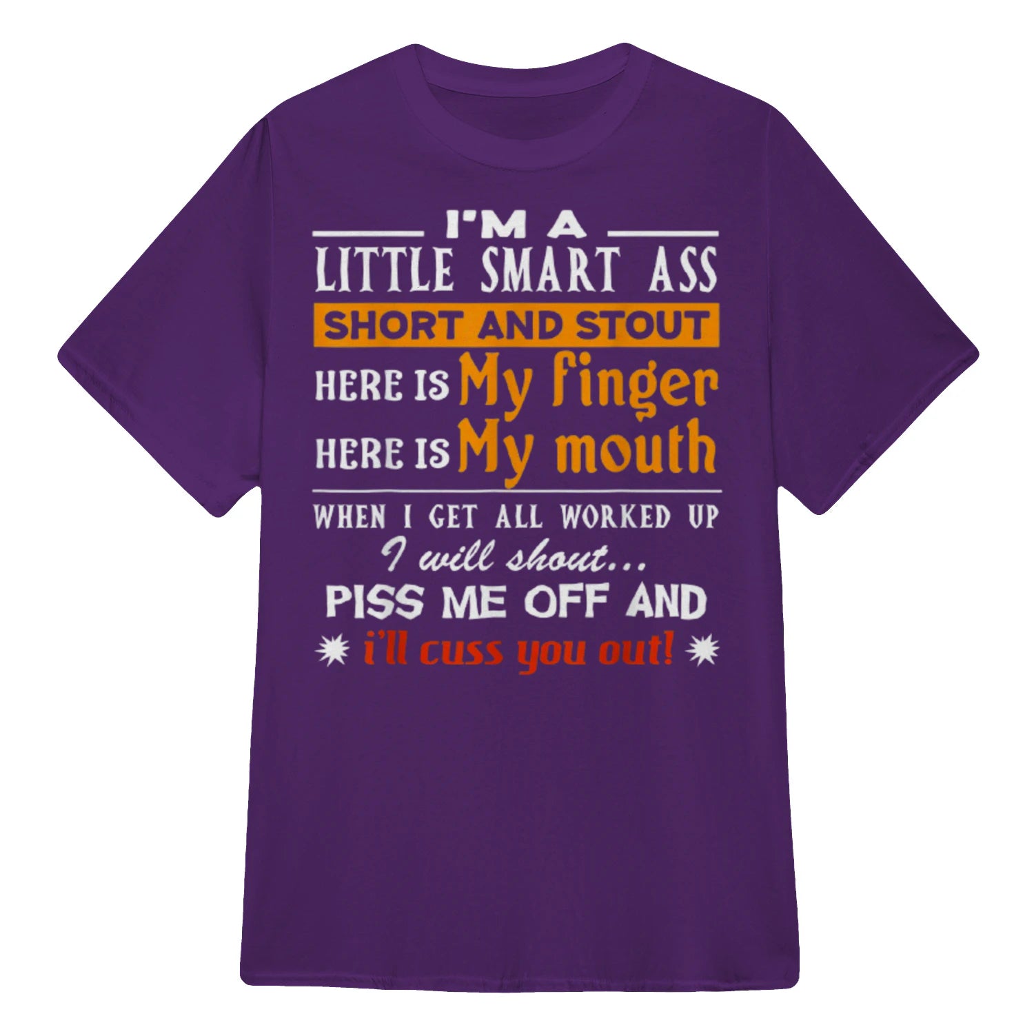 I'M A LITTLE SMART ASS SHORT AND STOUT HERE IS My finger HERE IS My mouth - Purple