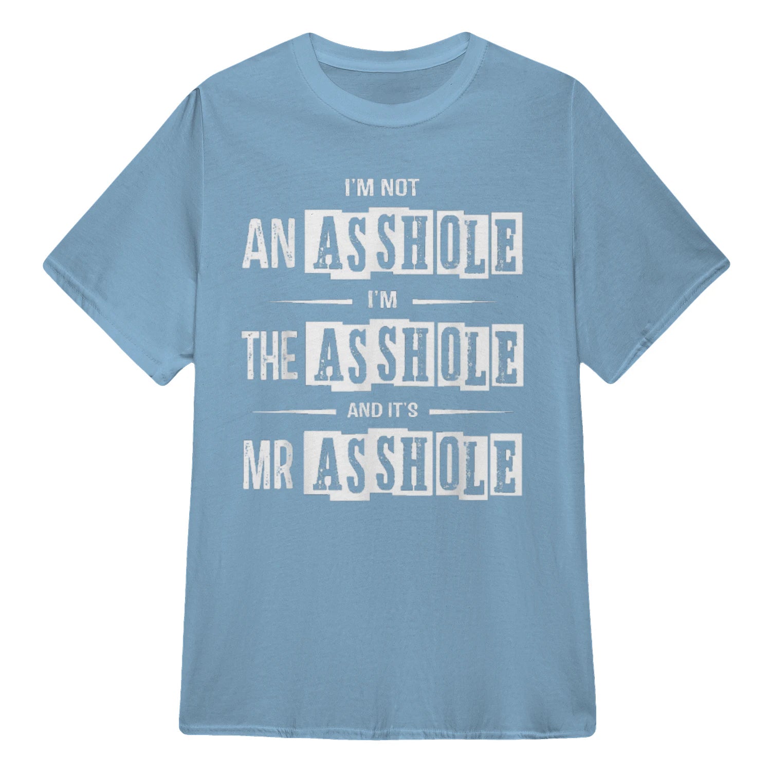 I'M NOT AN ASSHOLE I'M THE ASSHOLE AND IT'S MR ASSHOLE - Light Blue