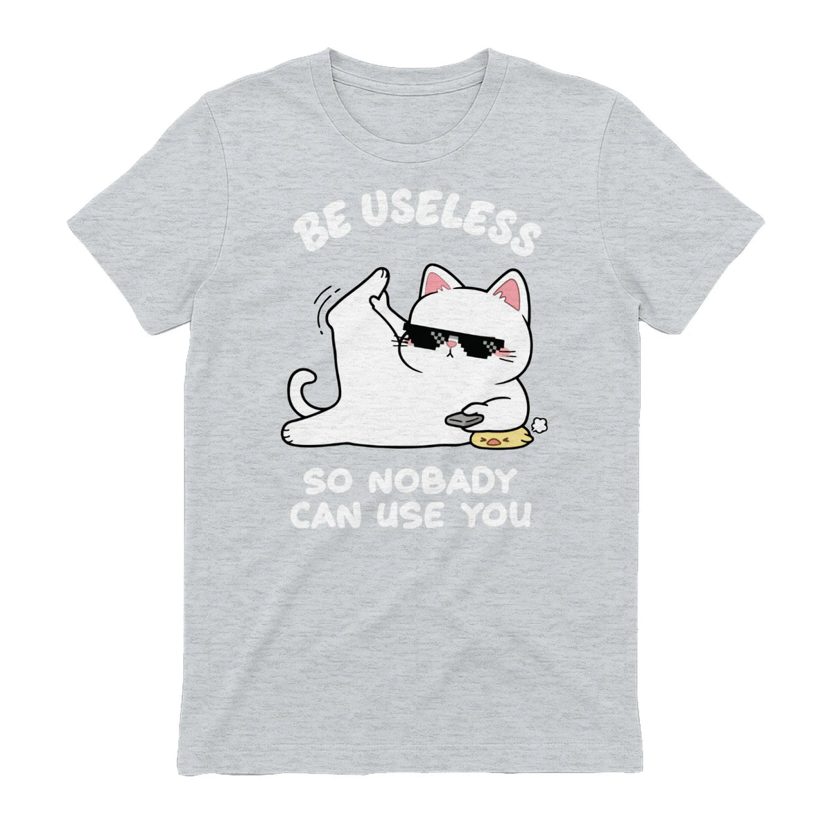 BE USELESS SO NOBADY CAN USE YOU - Sport Grey