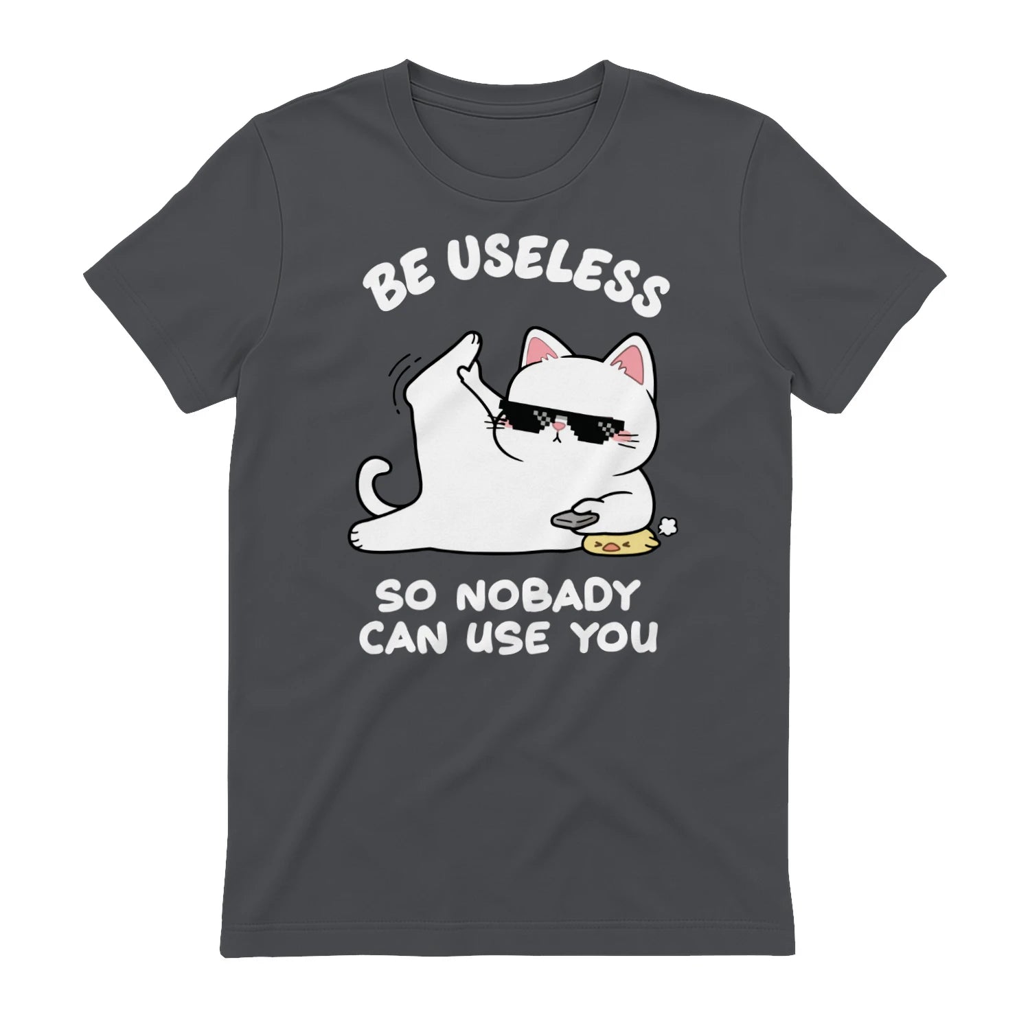 BE USELESS SO NOBADY CAN USE YOU - Charcoal