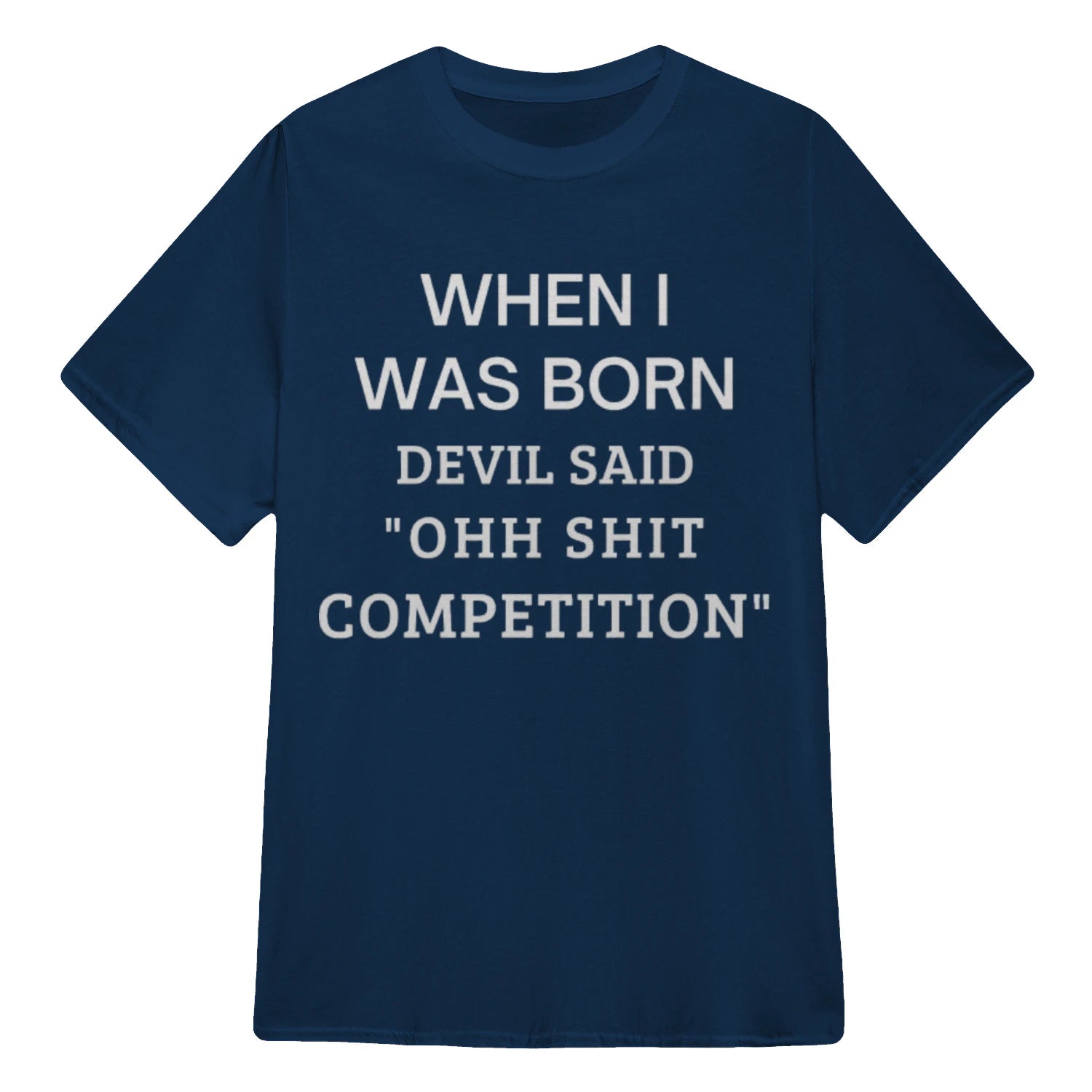 WHEN I WAS BORN DEVIL SAID "OHH SHIT COMPETITION" - Navy