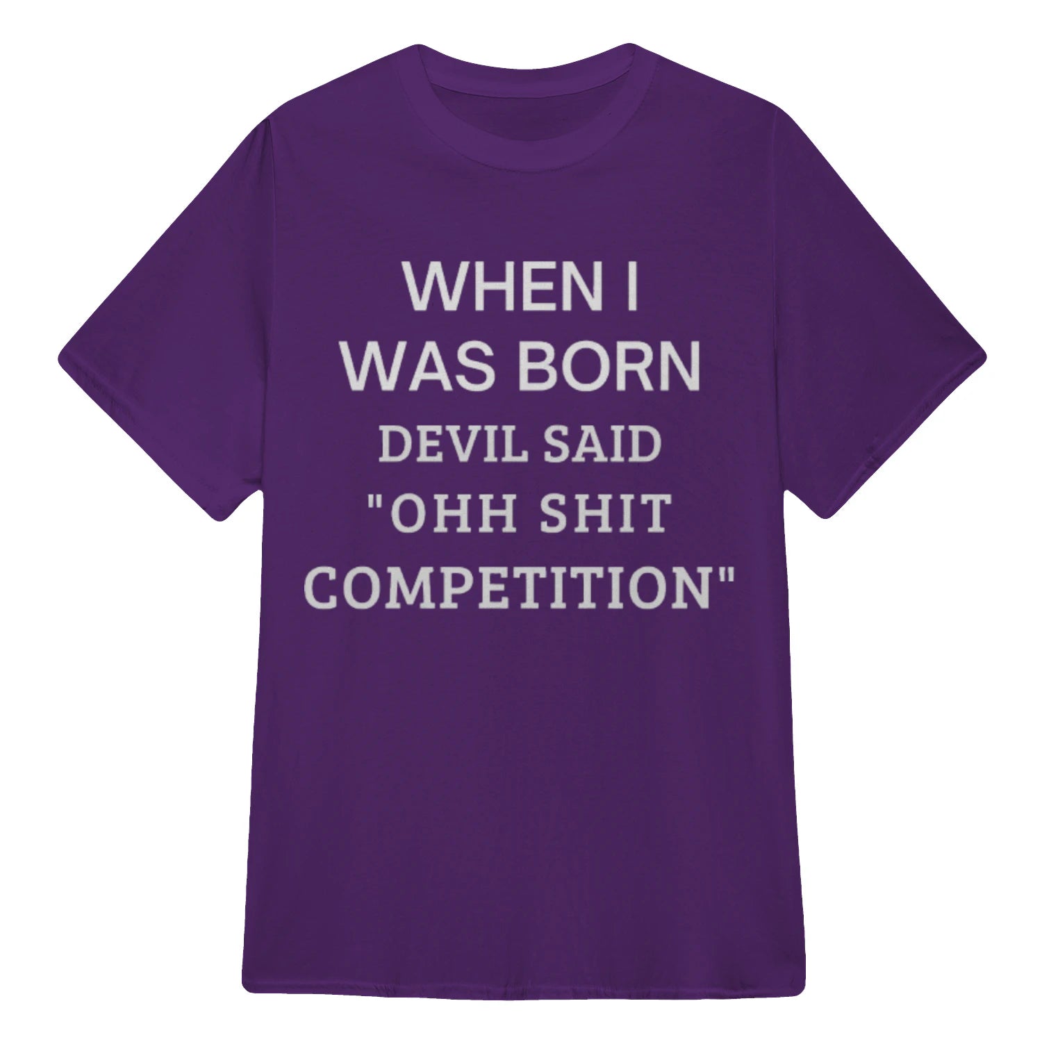 WHEN I WAS BORN DEVIL SAID "OHH SHIT COMPETITION" - Purple