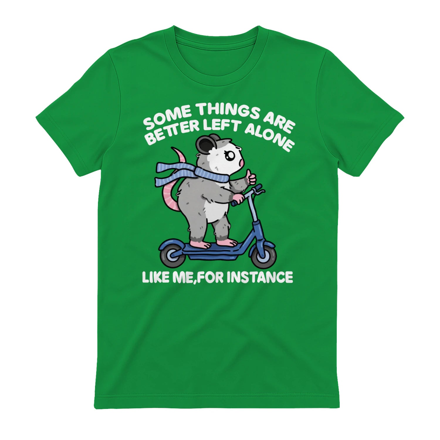 SOME THINGS ARE BETTER LEFT ALONE LIKE ME, FOR INSTANCE - Irish Green