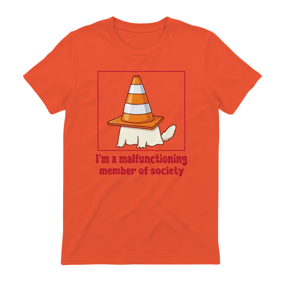 I'm a malfunctioning member of society - Orange