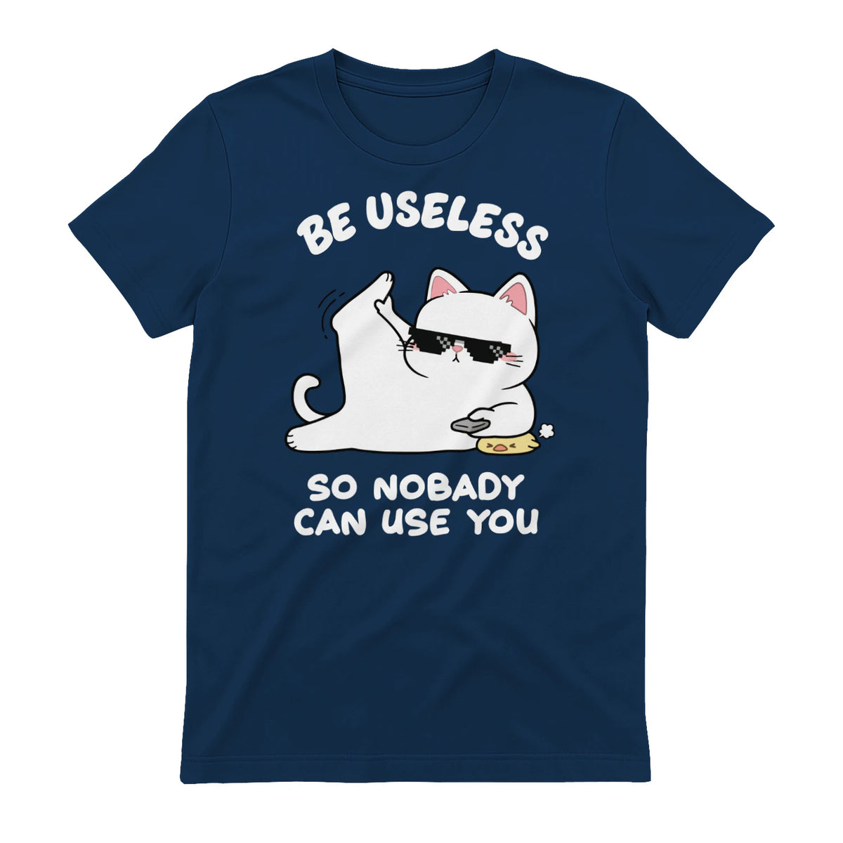 BE USELESS SO NOBADY CAN USE YOU - Navy