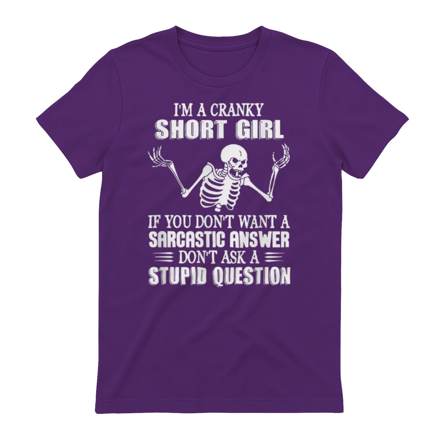 I'M A CRANKY SHORT GIRL IF YOU DON'T WANT A Sarcastique ANSWER DON'T ASK A STUPID QUESTION - Purple