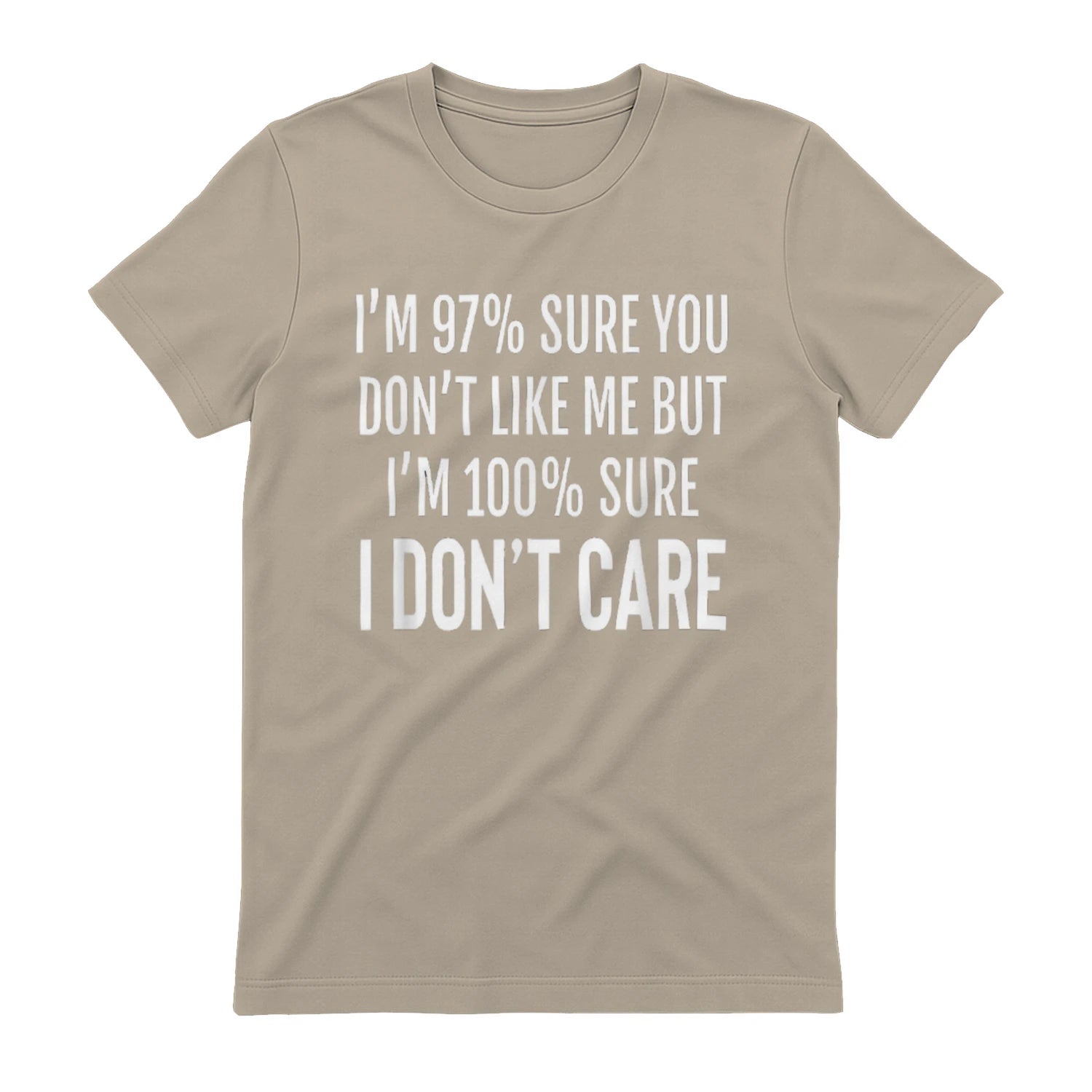 I'M 97% SURE YOU DON'T LIKE ME BUT I'M 100% SURE I DON'T CARE - Sand