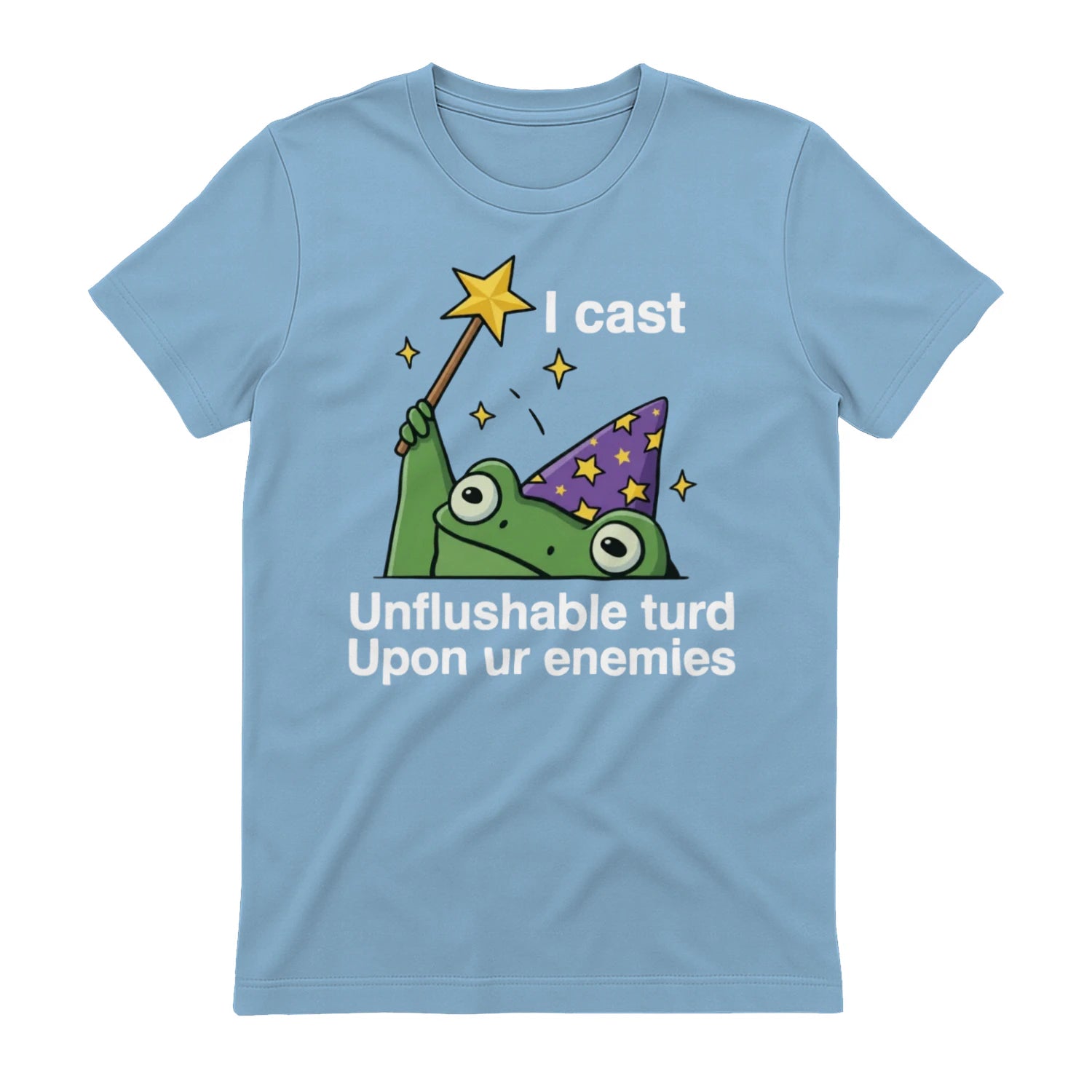 I cast Unflushable turd Upon ur enemies - Light Blue