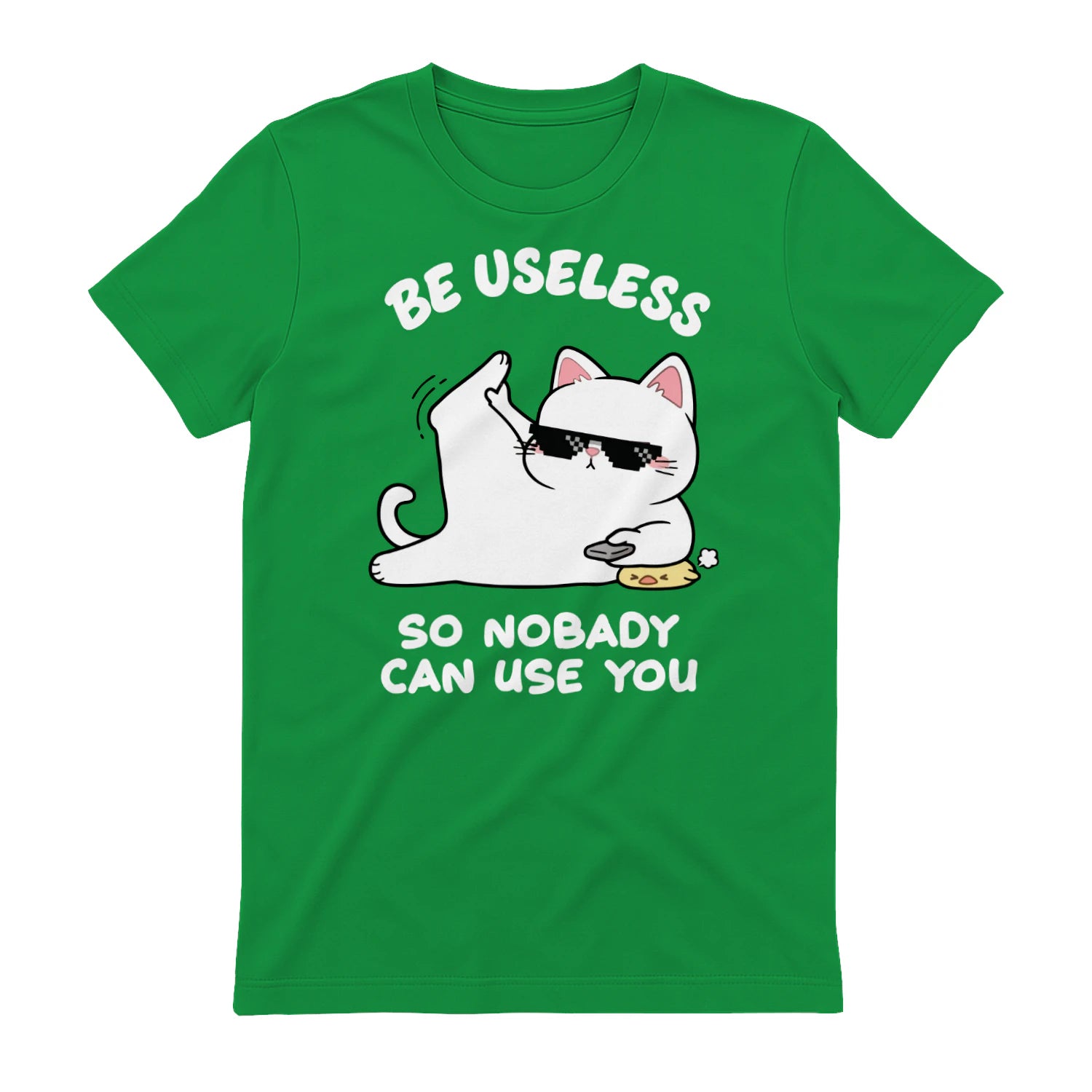 BE USELESS SO NOBADY CAN USE YOU - Irish Green