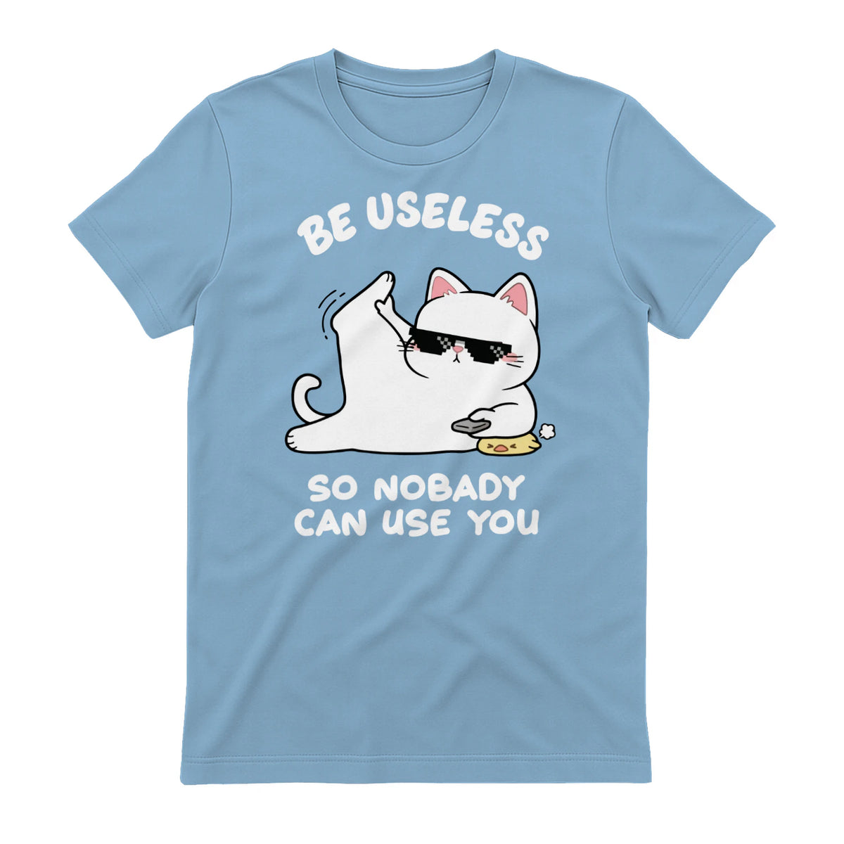 BE USELESS SO NOBADY CAN USE YOU - Light Blue