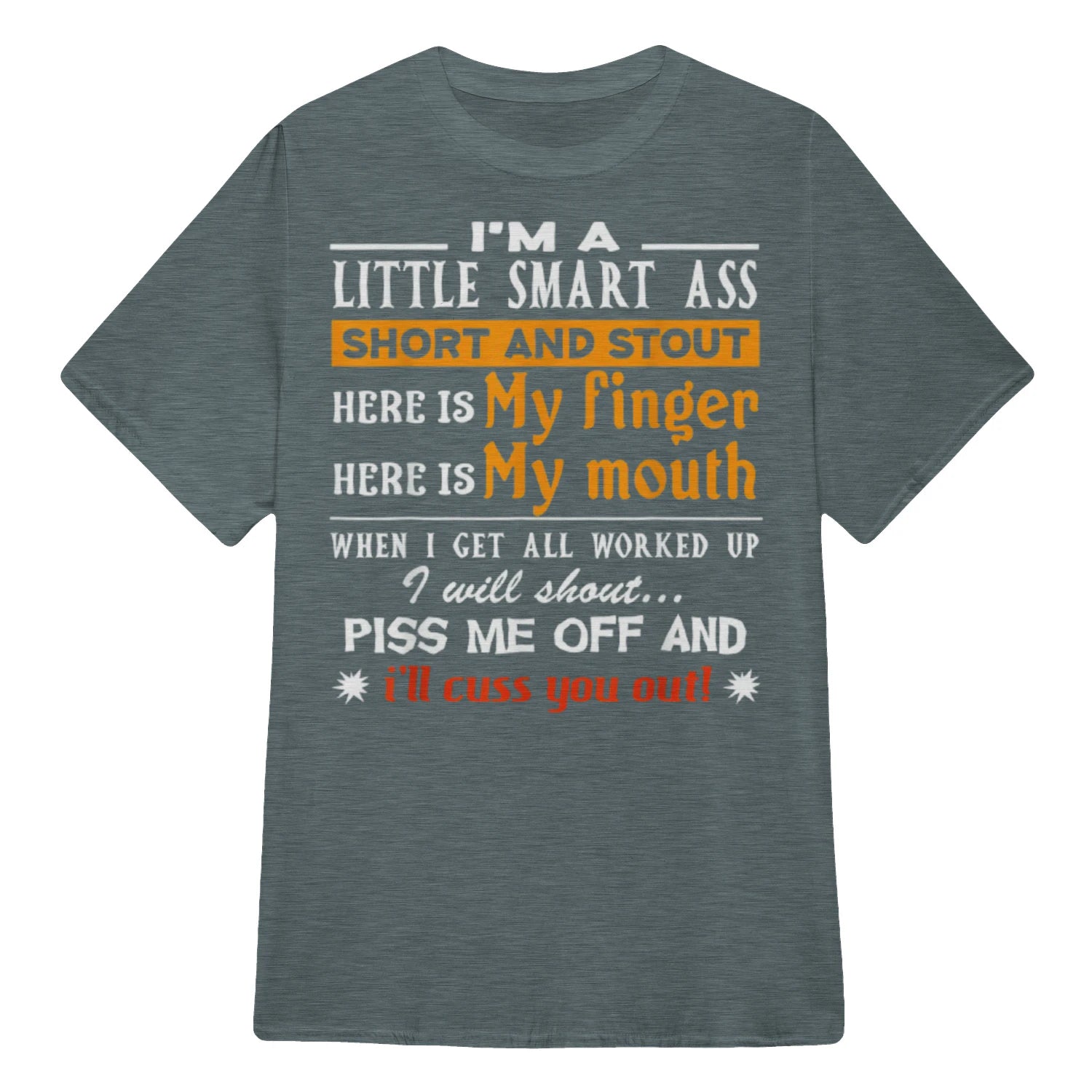 I'M A LITTLE SMART ASS SHORT AND STOUT HERE IS My finger HERE IS My mouth - Dark Heather