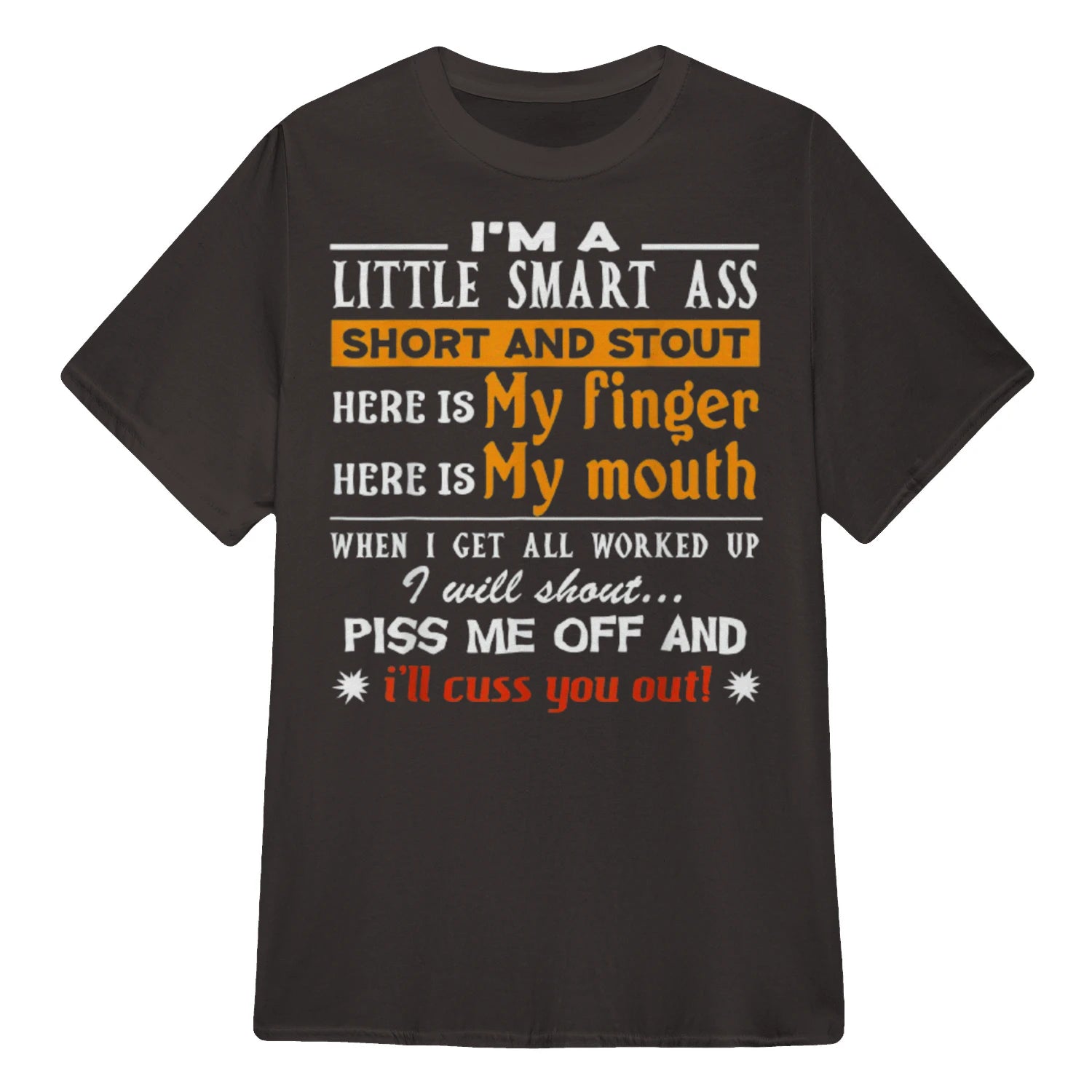 I'M A LITTLE SMART ASS SHORT AND STOUT HERE IS My finger HERE IS My mouth - Dark Chocolate