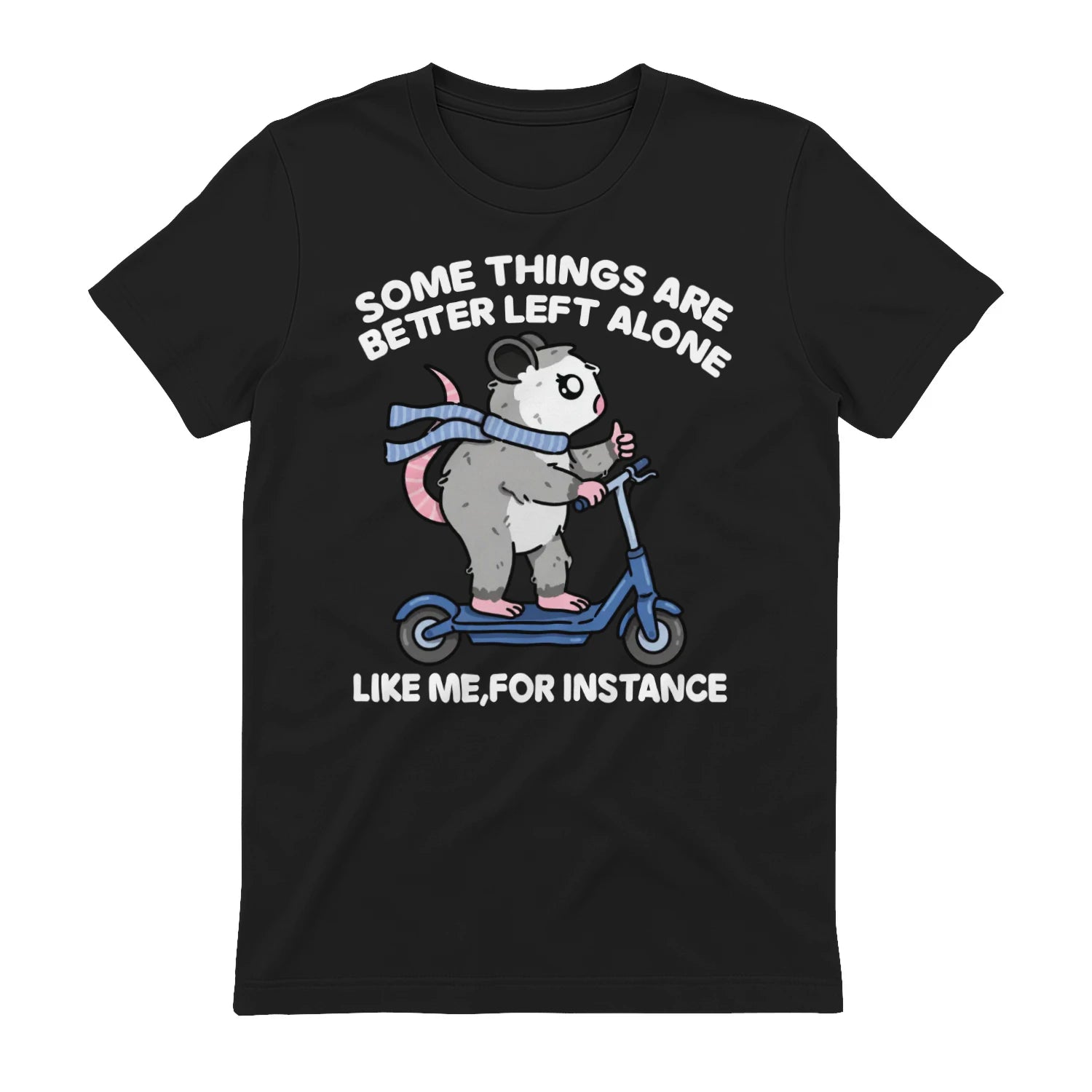 SOME THINGS ARE BETTER LEFT ALONE LIKE ME, FOR INSTANCE - Black