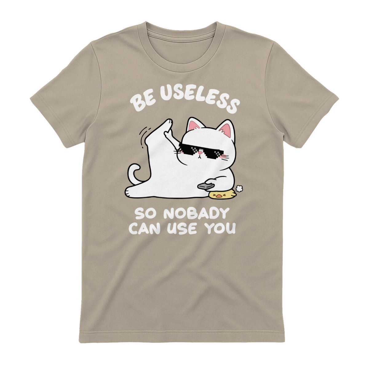 BE USELESS SO NOBADY CAN USE YOU - Sand