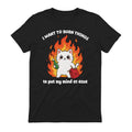 I WANT TO BURN THINGS to put my mind at ease - Black