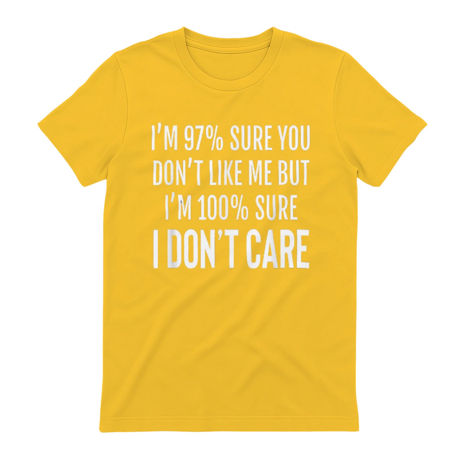 I'M 97% SURE YOU DON'T LIKE ME BUT I'M 100% SURE I DON'T CARE - Daisy