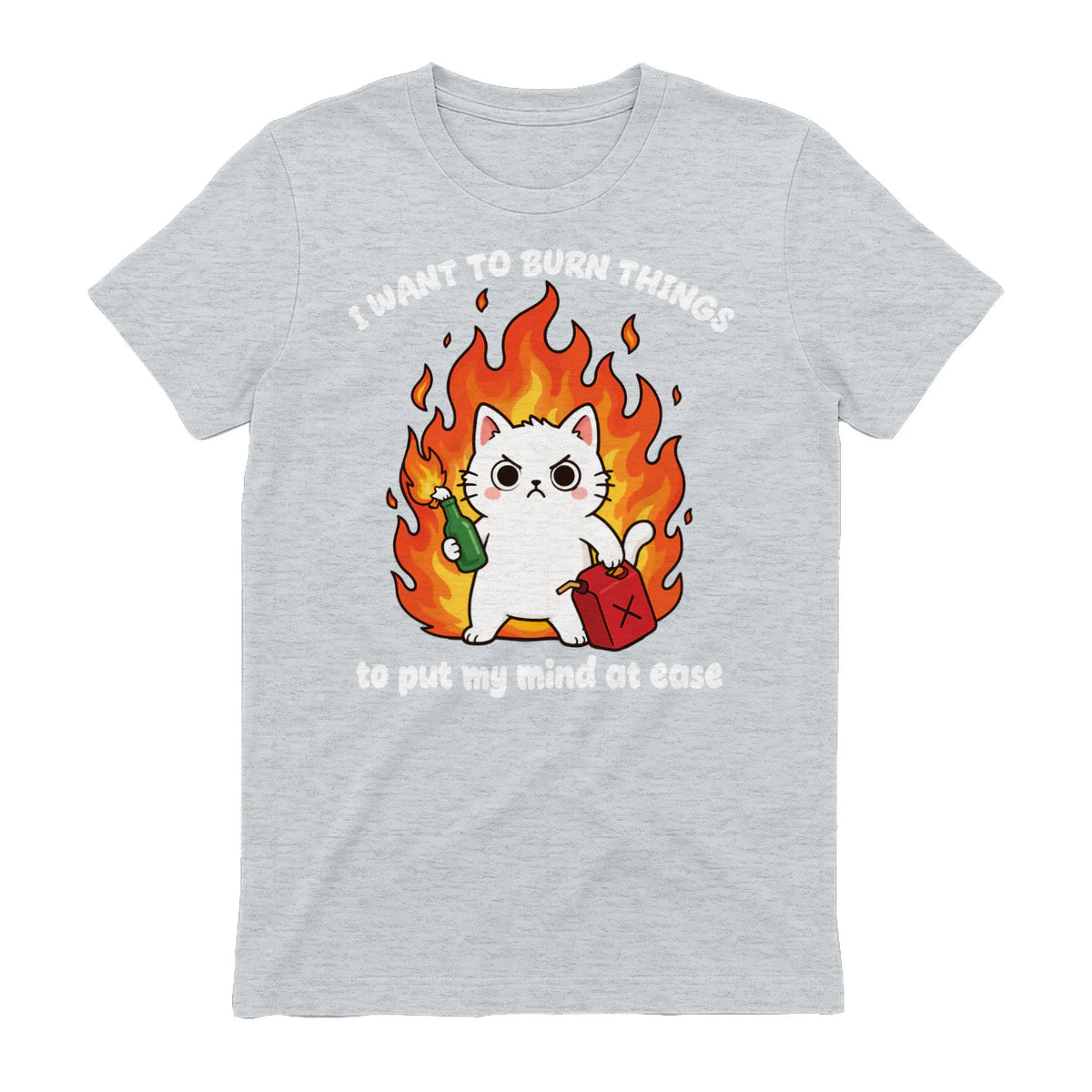 I WANT TO BURN THINGS to put my mind at ease - Sport Grey