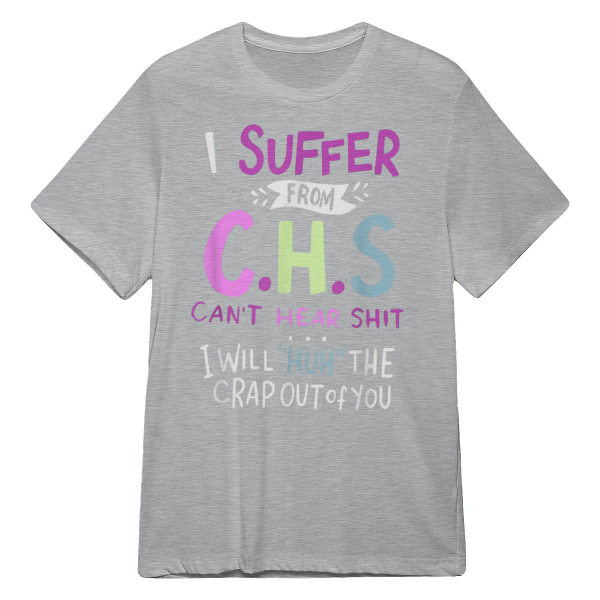 I SUFFER FROM C.H.S CAN'T HEAR SHIT - Sport Grey