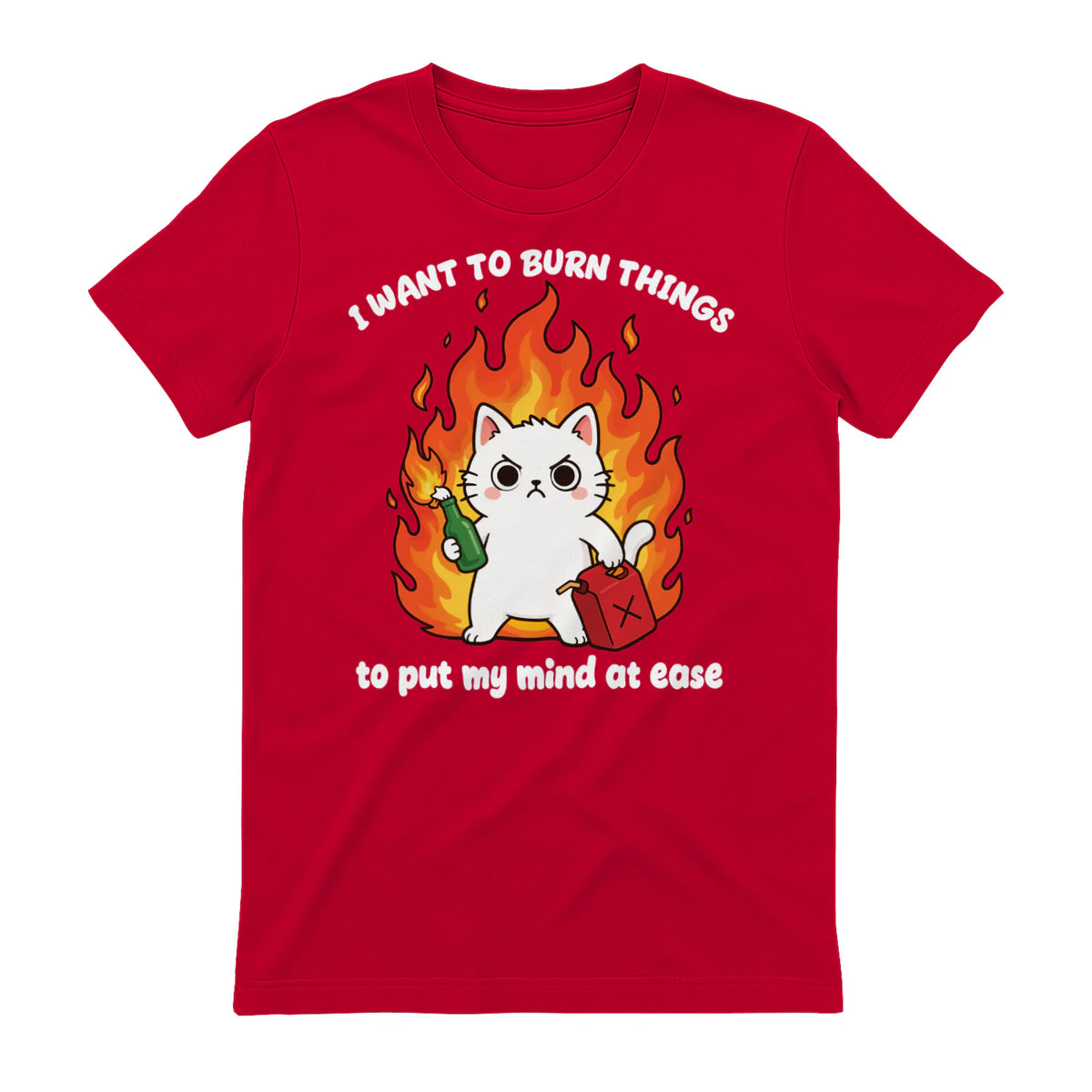 I WANT TO BURN THINGS to put my mind at ease - Red