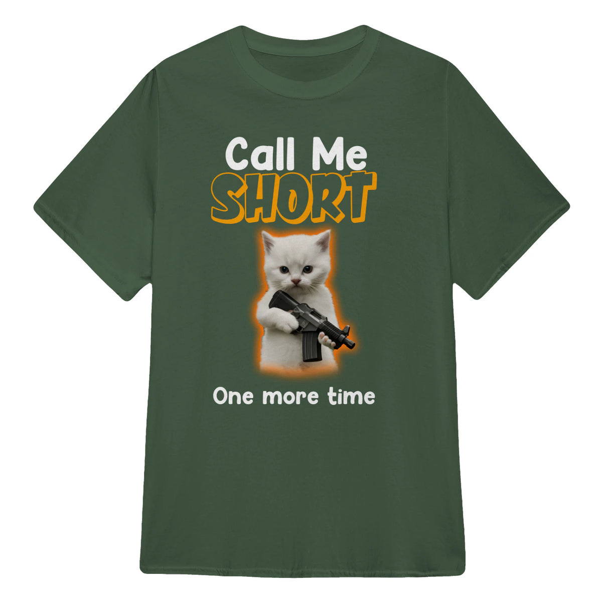 Call me short one more time - Military Green