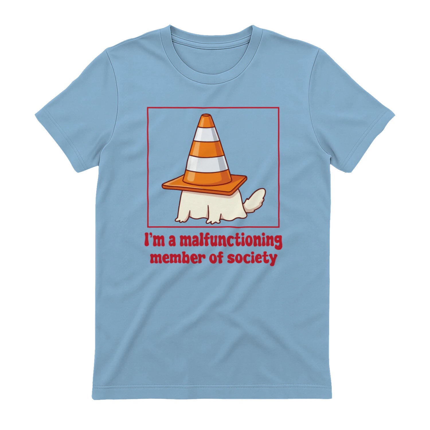 I'm a malfunctioning member of society - Light Blue