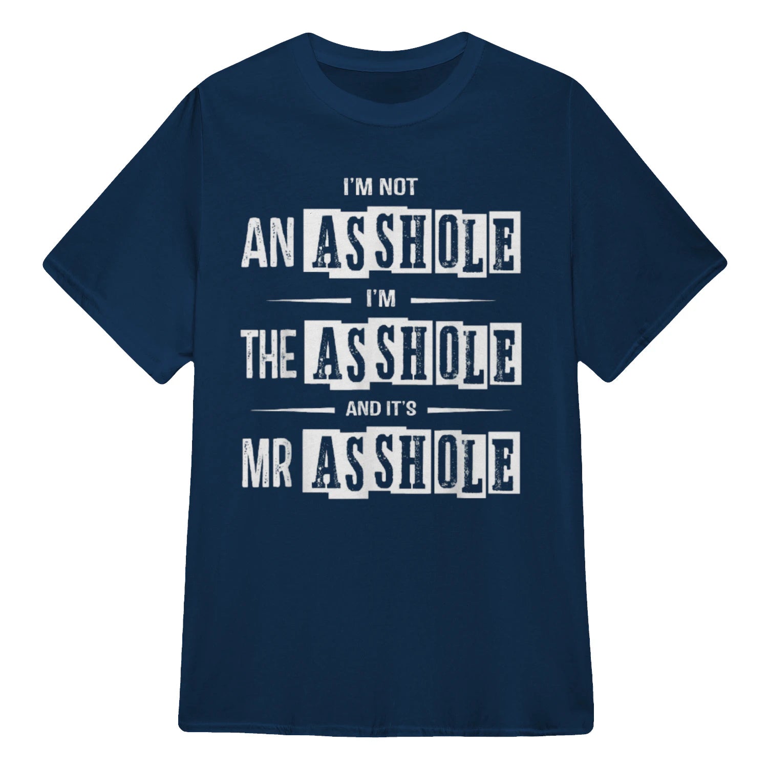 I'M NOT AN ASSHOLE I'M THE ASSHOLE AND IT'S MR ASSHOLE - Navy