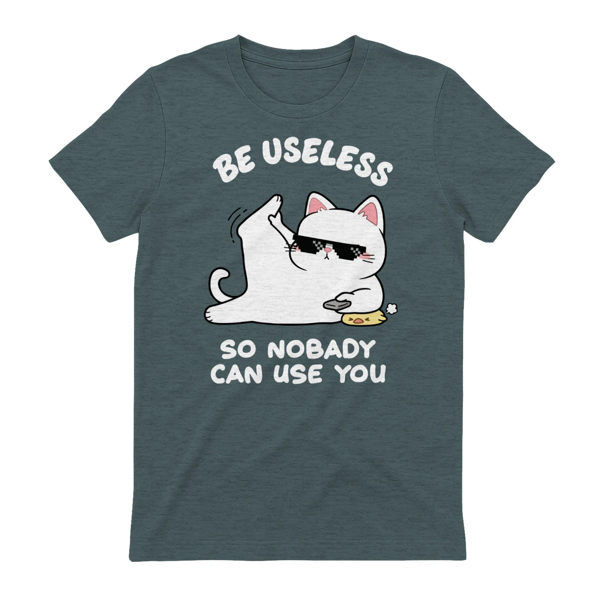 BE USELESS SO NOBADY CAN USE YOU - Dark Heather