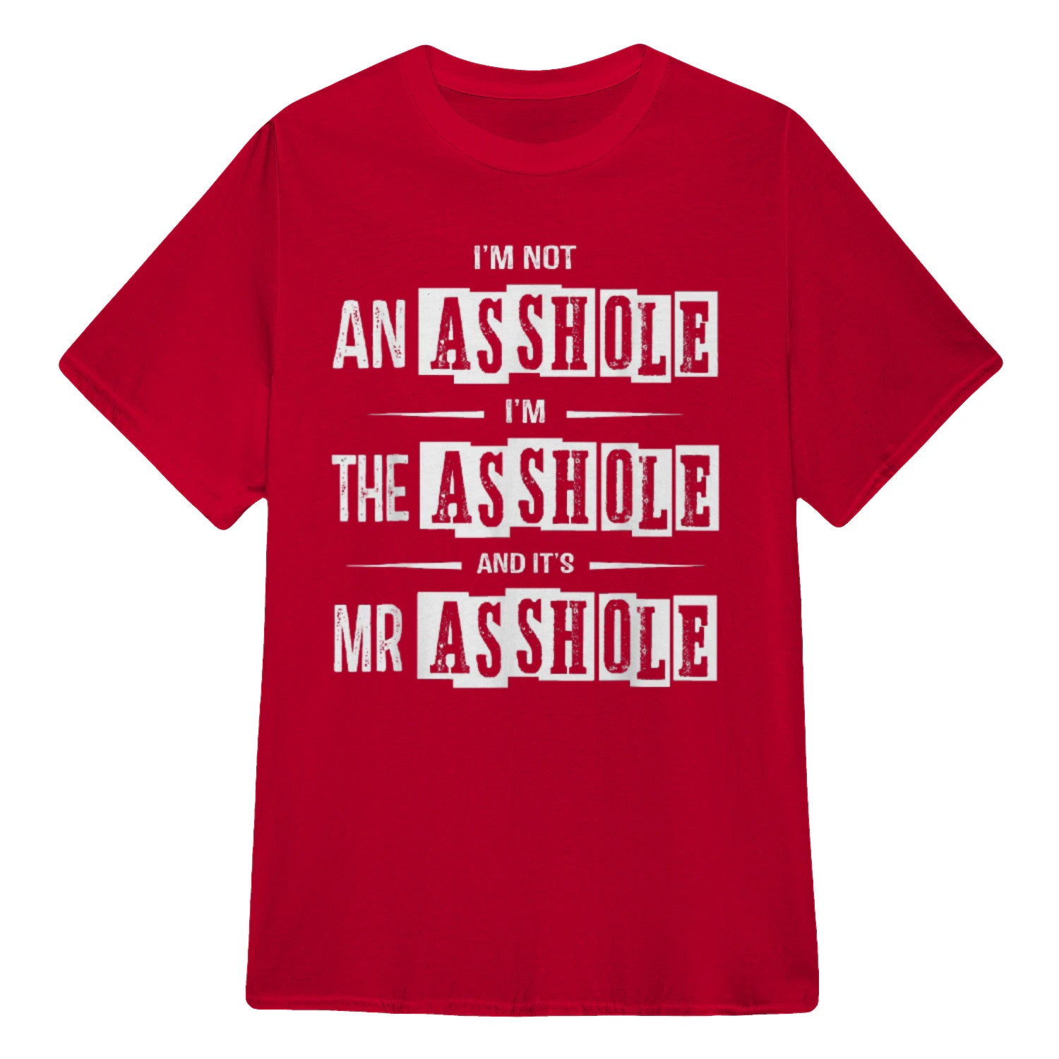 I'M NOT AN ASSHOLE I'M THE ASSHOLE AND IT'S MR ASSHOLE - Red